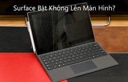 Chúng ta nên làm gì khi surface không lên hình???