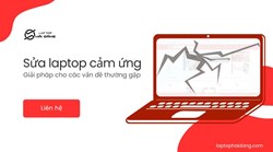 Sửa laptop cảm ứng: giải pháp cho các vấn đề thường gặp