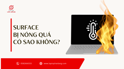  Máy Surface bị nóng có sao không? Nên xử lý như nào?