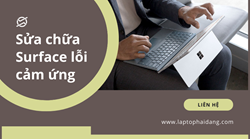 5 Cách xử lý lỗi Suface bị mất cảm ứng, loạn cảm ứng