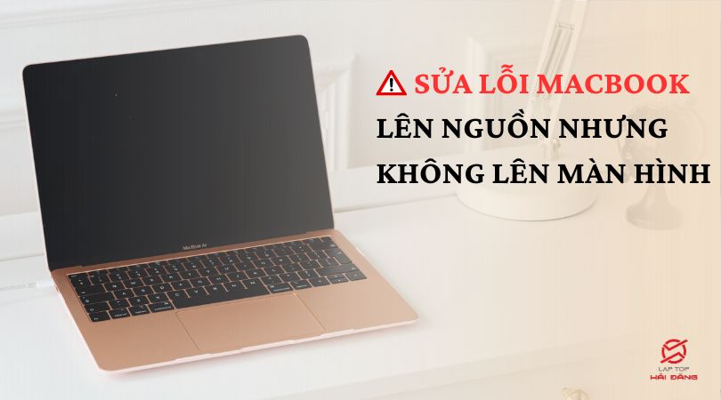 Sửa lỗi Macbook lên nguồn nhưng không lên màn hình