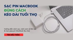 Sạc pin MacBook đúng cách để kéo dài tuổi thọ pin