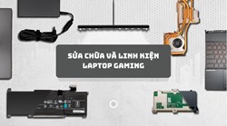 Chuyên sửa chữa laptop gaming và cung cấp linh kiện giá tốt