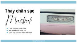Dịch vụ thay chân nguồn Macbook, chân sạc bị lỗi