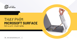 Dịch vụ thay bàn phím Surface chuyên nghiệp, uy tín